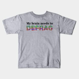 My brain needs to defrag (Black text) Kids T-Shirt